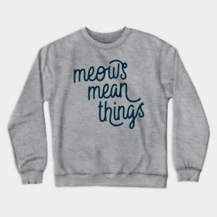 Meows Mean Things (Oxford Blue) Crewneck Sweatshirt